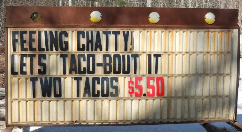 Just do what the sign says ... go in and tacobout it! LISA KRISTOFF/Boothbay Register The Alna General Store