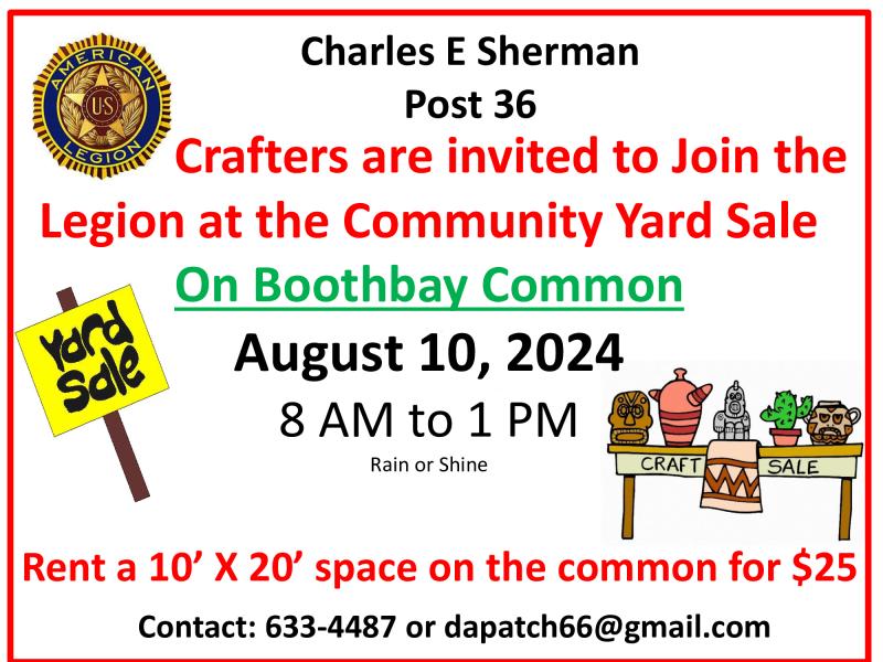 Legion hosting a community Yard Sale and Craft Fair 10 August 2024. Boothbay Common available to all crafter and yard salers! Lets fill the common with great deals! Community-Legion Yard Sale and Craft Fair