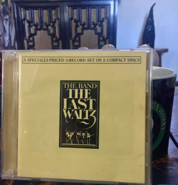 The CD, playing as I write this column ... “The Last Waltz” - on my Top 10 list ... how ‘bout yours?