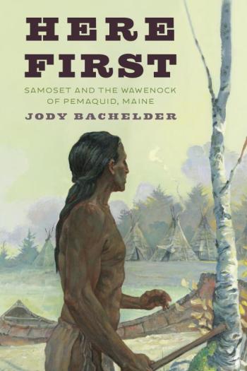 Lincoln County Historical Association presents a talk by author Jody Bachelder, who has researched the Wawenock of Pemaquid, Maine to learn about the life of Samoset and why he dared to reach out to the settlers at Plymouth Plantation.