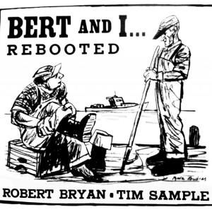Mock-up cover of the new Robert Bryan and Tim Sample CD, “Bert and I … Rebooted,” designed and sketched by Mark Andres. The CD was released on October 3 and is the second recording by the renowned storytellers.