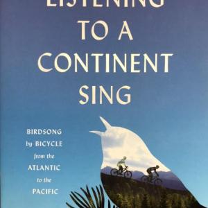 n his book, “Listening to a Continent Sing,” birdsong expert Don Kroodsma provides a fascinating account of his cross-continent bike trip with his son, tuning into the songs of birds. Listening to a continent sing, Don Kroodsma, birds, Boothbay Register