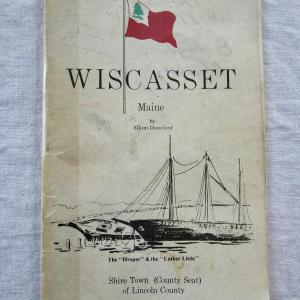 First edition of Allton Dunsfords, "Wiscasset, Maine" featuring the old ships and the flag of Lincoln County. 