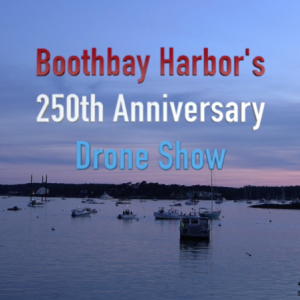 Watch the Video: Boothbay Harbor's Drone Show 2026