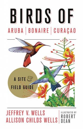“Birds of Aruba, Bonaire, and Curaςao: A Site and Field Guide”, birds, Jeff and Allison Wells, Cornell University Press, Boothbay Register